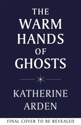 Mâinile calde ale fantomelor - noul roman captivant al autoarei bestsellerului internațional - Warm Hands of Ghosts - the sweeping new novel from the international bestselling author