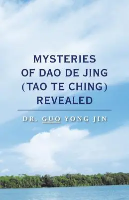 Misterele lui Dao De Jing (Tao Te Ching) dezvăluite - Mysteries of Dao De Jing (Tao Te Ching) Revealed