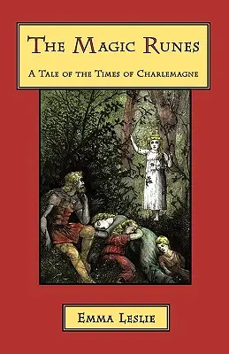 Runele magice: O poveste din vremea lui Charlemagne - The Magic Runes: A Tale of the Times of Charlemagne