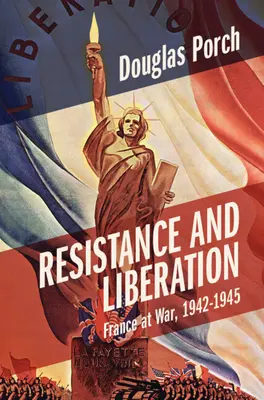 Rezistență și eliberare: Franța în război, 1942-1945 - Resistance and Liberation: France at War, 1942-1945
