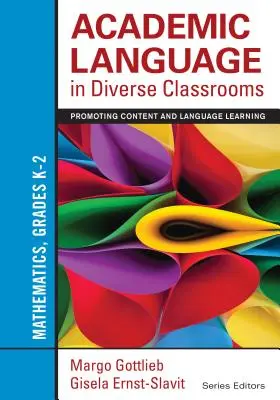Limbajul academic în clasele diverse: Matematică, clasele K-2: Promovarea învățării conținutului și a limbajului - Academic Language in Diverse Classrooms: Mathematics, Grades K-2: Promoting Content and Language Learning