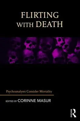 Flirtând cu moartea: Psihanaliștii iau în considerare mortalitatea - Flirting with Death: Psychoanalysts Consider Mortality