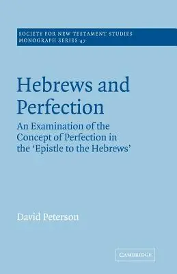 Evrei și perfecțiunea: O examinare a conceptului de perfecțiune în Epistola către Evrei - Hebrews and Perfection: An Examination of the Concept of Perfection in the Epistle to the Hebrews