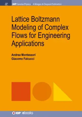 Modelarea Lattice Boltzmann a fluxurilor complexe pentru aplicații inginerești - Lattice Boltzmann Modeling of Complex Flows for Engineering Applications