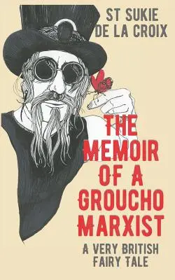 Memoriile unui marxist Groucho: Un basm foarte britanic - The Memoir of a Groucho Marxist: A Very British Fairy Tale