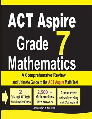ACT Aspire Grade 7 Mathematics: O revizuire cuprinzătoare și ghidul final pentru testul ACT Aspire Math - ACT Aspire Grade 7 Mathematics: A Comprehensive Review and Ultimate Guide to the ACT Aspire Math Test