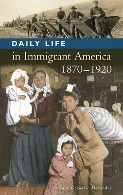 Viața de zi cu zi în America imigrantă, 1870-1920 - Daily Life in Immigrant America, 1870-1920