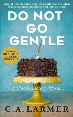 Do Not Go Gentle: Un mister postum - Do Not Go Gentle: A Posthumous Mystery