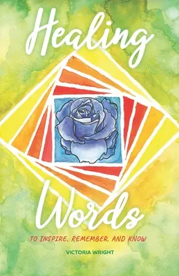 Cuvinte vindecătoare: Pentru a inspira, aminti și cunoaște - Healing Words: To inspire, remember, and know
