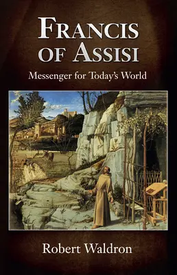 Francisc de Assisi, mesager pentru lumea de astăzi - Francis of Assisi, Messenger for Today's World