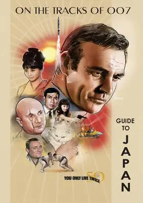You Only Live Twice: Ghidul Japoniei cu ocazia celei de-a 50-a aniversări - You Only Live Twice 50th Anniversary Guide to Japan