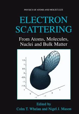 Răspândirea electronilor: De la atomi, molecule, nuclee și materie solidă - Electron Scattering: From Atoms, Molecules, Nuclei and Bulk Matter