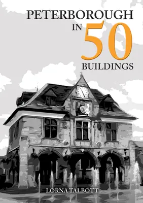 Peterborough în 50 de clădiri - Peterborough in 50 Buildings