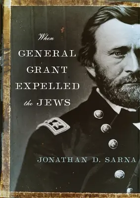 Când generalul Grant i-a expulzat pe evrei - When General Grant Expelled the Jews