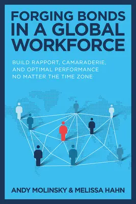 Forjarea legăturilor într-o forță de muncă globală: Construiți raport, camaraderie și performanță optimă indiferent de fusul orar - Forging Bonds in a Global Workforce: Build Rapport, Camaraderie, and Optimal Performance No Matter the Time Zone