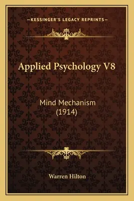 Psihologie aplicată V8: Mecanismul minții (1914) - Applied Psychology V8: Mind Mechanism (1914)