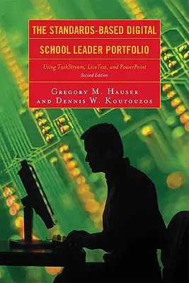 Portofoliul digital al liderului școlar bazat pe standarde: Utilizarea Taskstream, Livetext și PowerPoint - The Standards-Based Digital School Leader Portfolio: Using Taskstream, Livetext, and PowerPoint