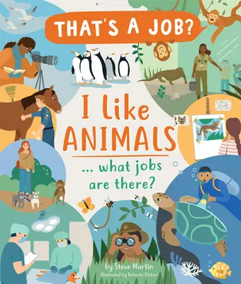 Îmi plac animalele... Ce meserii există? - I Like Animals... What Jobs Are There?