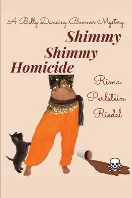 Omucidere Shimmy Shimmy: Un mister Boomer care dansează pe buric - Shimmy Shimmy Homicide: A Belly Dancing Boomer Mystery