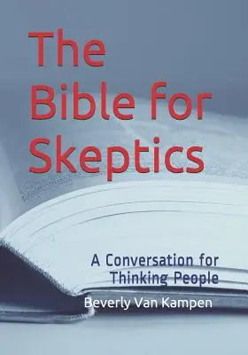 Biblia pentru sceptici: O conversație pentru oameni care gândesc - The Bible for Skeptics: A Conversation for Thinking People