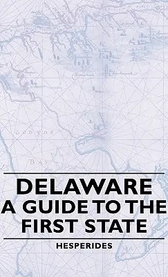 Delaware - Un ghid al primului stat - Delaware - A Guide to the First State