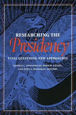 Researching the Presidency: Întrebări vitale, abordări noi - Researching the Presidency: Vital Questions, New Approaches