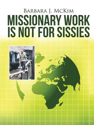 Munca misionară nu este pentru fătălăi - Missionary Work Is Not for Sissies