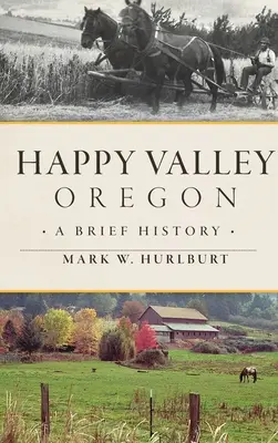 Happy Valley, Oregon: O scurtă istorie - Happy Valley, Oregon: A Brief History