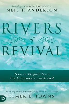 Râuri de trezire: Cum să te pregătești pentru o nouă întâlnire cu Dumnezeu - Rivers of Revival: How to Prepare for a Fresh Encounter with God
