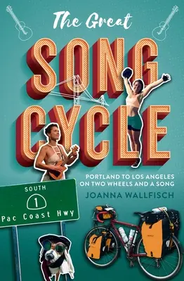 Marele ciclu al cântecului: De la Portland la Los Angeles pe două roți și cu un cântec - The Great Song Cycle: Portland to Los Angeles on Two Wheels and a Song