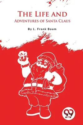 Viața și aventurile lui Moș Crăciun (The Life And Adventures Of Santa Claus) - The Life And Adventures Of Santa Claus
