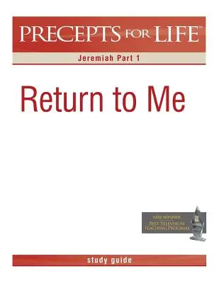 Ghid de studiu Precepte pentru viață: Întoarce-te la Mine (Ieremia Partea 1) - Precepts for Life Study Guide: Return to Me (Jeremiah Part 1)