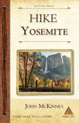 Hike Yosemite: Cele mai bune drumeții de o zi în Parcul Național Yosemite - Hike Yosemite: Best Day Hikes in Yosemite National Park