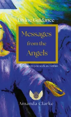 Îndrumare divină: Mesaje de la îngeri: Îngerii sunt mereu cu tine - Divine Guidance: Messages from the Angels: Angels are always with you