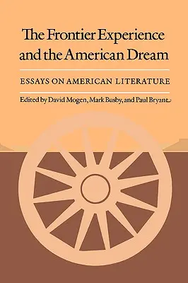 The Frontier Experience and the American Dream (Experiența frontierei și visul american): Eseuri despre literatura americană - The Frontier Experience and the American Dream: Essays on American Literature