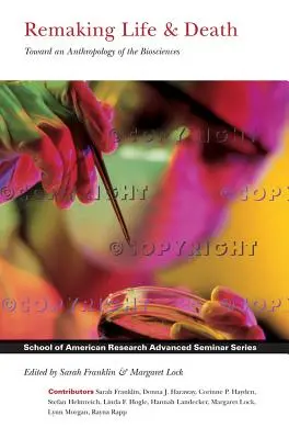 Remaking Life and Death: Către o antropologie a bioștiințelor - Remaking Life and Death: Toward an Anthropology of the Biosciences