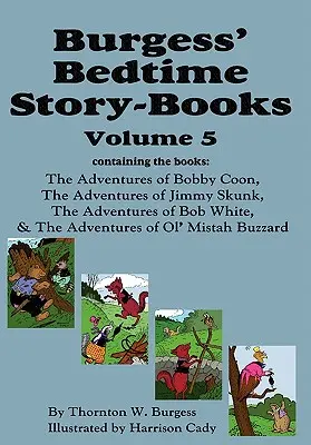 Burgess' Bedtime Story-Books, Vol. 5: Aventurile lui Bobby Coon; Jimmy Skunk; Bob White; & Ol' Mistah Buzzard - Burgess' Bedtime Story-Books, Vol. 5: The Adventures of Bobby Coon; Jimmy Skunk; Bob White; & Ol' Mistah Buzzard
