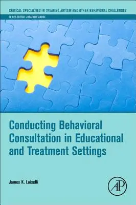 Efectuarea de consultații comportamentale în contexte educaționale și de tratament - Conducting Behavioral Consultation in Educational and Treatment Settings