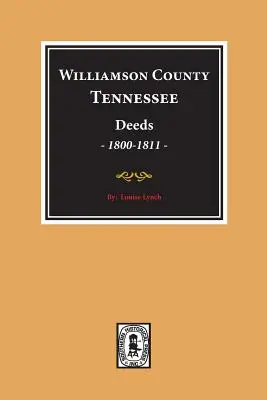 Williamson County, Tennessee Acte, 1800-1811. (Volumul 1) - Williamson County, Tennessee Deeds, 1800-1811. (Volume #1)