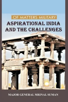Chestiuni militare: India aspirațională și provocările - Of Matters Military: Aspirational India and Challenges