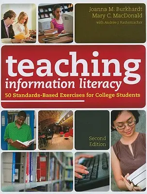 Teaching Information Literacy: 50 de exerciții bazate pe standarde pentru studenți - Teaching Information Literacy: 50 Standards-Based Exercises for College Students