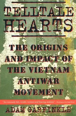 Telltale Hearts: Originile și impactul mișcării anti-război din Vietnam (The Origins and Impact of the Vietnam Anti-War Movement) - Telltale Hearts: The Origins and Impact of the Vietnam Anti-War Movement
