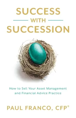 Succes cu succesiunea: Cum să vă vindeți activitatea de gestionare a activelor și de consultanță financiară - Success with Succession: How to Sell Your Asset Management and Financial Advice Practice