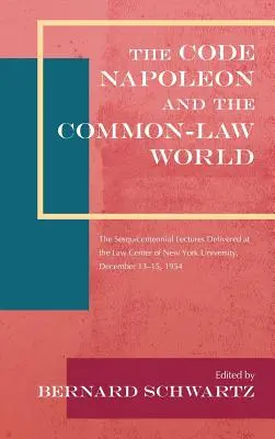 The Code Napoleon and the Common-Law World: The Sesquicentennial Lectures Delivered at the Law Center of New York University, December 13-15, 1954 (19
