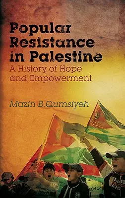 Rezistența populară în Palestina: O istorie a speranței și a împuternicirii - Popular Resistance in Palestine: A History of Hope and Empowerment