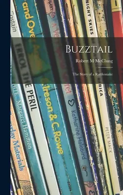 Buzztail; povestea unui șarpe cu clopoței (Buzztail; the Story of a Rattlesnake) - Buzztail; the Story of a Rattlesnake
