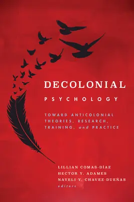 Psihologie decolonială: Către teorii, cercetare, formare și practică anticolonială - Decolonial Psychology: Toward Anticolonial Theories, Research, Training, and Practice