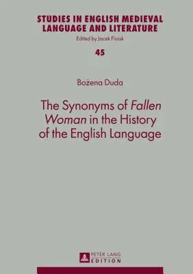Sinonimele femeii căzute în istoria limbii engleze (The Synonyms of Fallen Woman in the History of the English Language) - The Synonyms of Fallen Woman in the History of the English Language