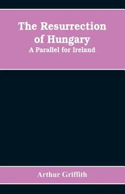 Învierea Ungariei: O paralelă pentru Irlanda - The resurrection of Hungary: A parallel for Ireland