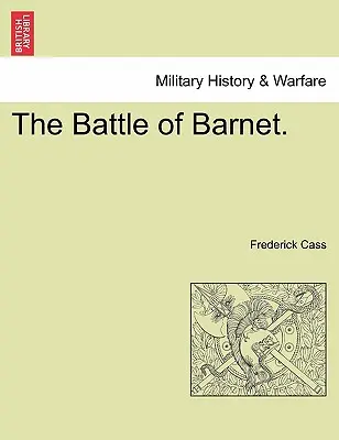 Bătălia de la Barnet. - The Battle of Barnet.